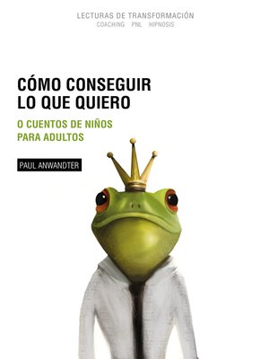 cover image of Como Conseguir lo que Quiero o Cuentos de Niños para Adultos